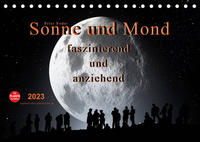 Sonne und Mond - faszinierend und anziehend (Tischkalender 2023 DIN A5 quer)