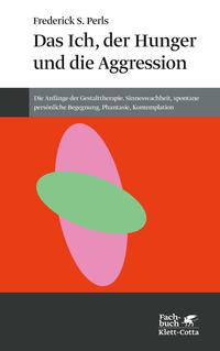 Das Ich, der Hunger und die Aggression (Konzepte der Humanwissenschaften)