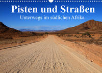 Pisten und Straßen - unterwegs im südlichen Afrika (Wandkalender 2022 DIN A3 quer)