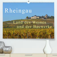 Rheingau - Land des Weines (Premium, hochwertiger DIN A2 Wandkalender 2022, Kunstdruck in Hochglanz)