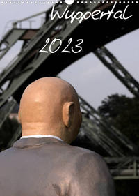 Wuppertal 2023 (Wandkalender 2023 DIN A3 hoch)