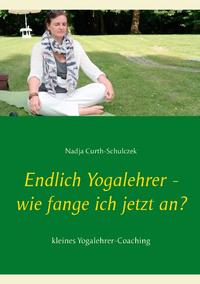 Endlich Yogalehrer - wie fange ich jetzt an?