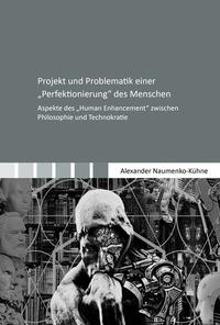 Projekt und Problematik einer "Perfektionierung" des Menschen