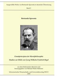 Grundprinzipien der Moralphilosophie - Studien zur Ethik von Georg Wilhelm Friedrich Hegel