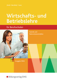 Wirtschafts- und Betriebslehre / Wirtschafts- und Betriebslehre - Ausgabe für Berufsschulen Technik und Naturwissenschaften in Nordrhein-Westfalen