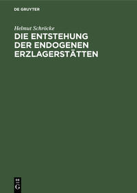 Die Entstehung der endogenen Erzlagerstätten