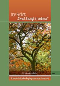 Der Herbst: „Sweet though in sadness“