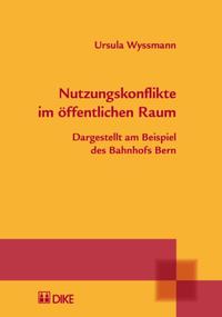 Nutzungskonflikte im öffentlichen Raum. Dargestellt am Beispiel des Bahnhofs Bern