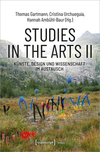 Studies in the Arts II – Künste, Design und Wissenschaft im Austausch