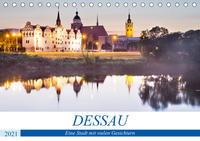 DESSAU - Eine Stadt mit vielen Gesichtern (Tischkalender 2021 DIN A5 quer)