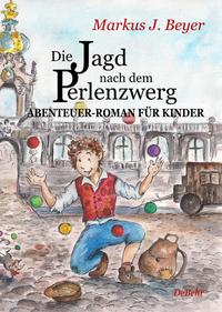 Die Jagd nach dem Perlenzwerg - Historischer Abenteuer-Roman für Kinder aus dem barocken Dresden