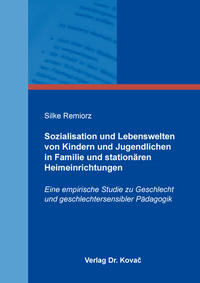 Sozialisation und Lebenswelten von Kindern und Jugendlichen in Familie und stationären Heimeinrichtungen