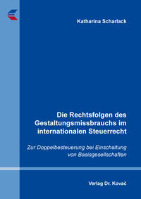 Die Rechtsfolgen des Gestaltungsmissbrauchs im internationalen Steuerrecht