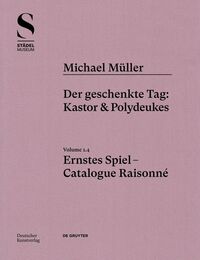 Michael Müller. Ernstes Spiel. Catalogue Raisonné