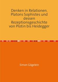 Denken in Relationen. Platons Sophistes und dessen Rezeptionsgeschichte von Plotin bis Heidegger