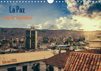 La Paz - Stadt der Superlative. Bolivien 2020 (Wandkalender 2020 DIN A4 quer)