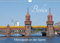 Berlin - Metropole an der Spree (Wandkalender 2022 DIN A4 quer)