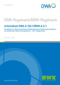 Arbeitsblatt BWK-A 3-1 / DWA-A 102-1, Dezember 2020. Grundsätze zur Bewirtschaftung und Behandlung von Regenwetterabflüssen zur Einleitung in Oberflächengewässer - Teil 1: Allgemeines.