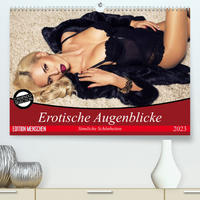 Erotische Augenblicke. Sinnliche Schönheiten (Premium, hochwertiger DIN A2 Wandkalender 2023, Kunstdruck in Hochglanz)