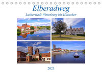 Elberadweg von Lutherstadt Wittenberg bis Hitzacker (Tischkalender 2023 DIN A5 quer)