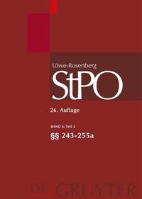 Löwe/Rosenberg. Die Strafprozeßordnung und das Gerichtsverfassungsgesetz / §§ 213-255a