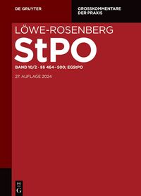 Löwe-Rosenberg. Die Strafprozeßordnung und das Gerichtsverfassungsgesetz / §§ 464-500; EGStPO