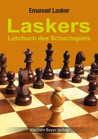 Laskers Lehrbuch des Schachspiels