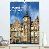 Düsseldorf - Altes Düsseldorf (Premium, hochwertiger DIN A2 Wandkalender 2023, Kunstdruck in Hochglanz)