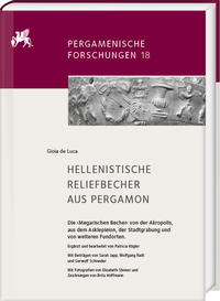 Hellenistische Reliefbecher aus Pergamon. Die ›Megarischen Becher‹ von der Akropolis, aus dem Asklepieion, der Stadtgrabung und von weiteren Fundorten