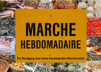 Marché hebdomadaire - Ein Rundgang über einen französischen Wochenmarkt (Wandkalender 2023 DIN A2 quer)