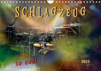 Schlagzeug - so cool (Wandkalender 2023 DIN A4 quer)