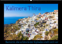 Kalimera Thira - Santorini, die schönste der Kykladen stellt sich vor (Wandkalender 2022 DIN A2 quer)