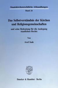 Das Selbstverständnis der Kirchen und Religionsgemeinschaften und seine Bedeutung für die Auslegung staatlichen Rechts.