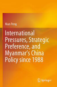 International Pressures, Strategic Preference, and Myanmar’s China Policy since 1988