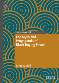 The Myth and Propaganda of Black Buying Power