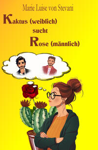 Kaktus (weiblich) sucht Rose (männlich)