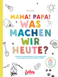 Mama! Papa! Was machen wir heute?