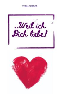 ..Weil ich Dich liebe!