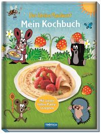 Trötsch Der kleine Maulwurf Mein Kochbuch