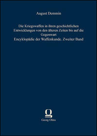 Die Kriegswaffen in ihren geschichtlichen Entwicklungen von den älteren Zeiten bis auf die Gegenwart