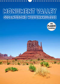 MONUMENT VALLEY Gigantische Westernkulisse (Wandkalender 2023 DIN A3 hoch)