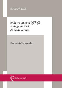 unde we dit bock leff hefft unde gerne leset, de bidde vor uns. Memoria in Hansestädten