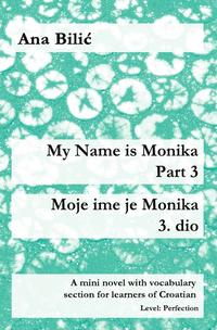 My Name is Monika - Part 3 / Moje ime je Monika - 3. dio