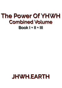 The Power Of YHWH - Combined Volume