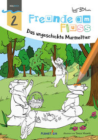 Freunde am Fluss: Das ungeschickte Murmeltier - MALBUCH