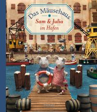 Das Mäusehaus. Sam & Julia im Hafen