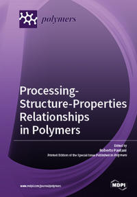 Processing-Structure-Properties Relationships in Polymers