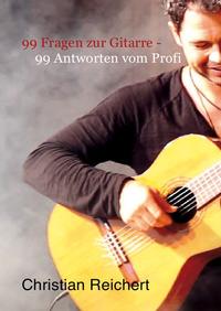 99 Fragen zur Gitarre - 99 Antworten vom Profi