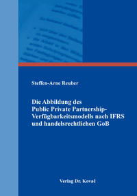 Die Abbildung des Public Private Partnership-Verfügbarkeitsmodells nach IFRS und handelsrechtlichen GoB