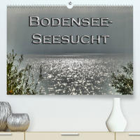 Bodensee - Seesucht (Premium, hochwertiger DIN A2 Wandkalender 2022, Kunstdruck in Hochglanz)